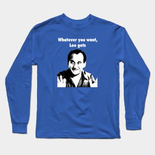 Whatever you want Leo Gets Long Sleeve T-Shirt